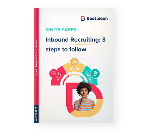 White paper : Attracting, converting and retaining with Inbound Recruiting